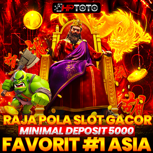 HPTOTO: Raja Pola Slot Gacor Minimal Deposit 5000 Favorit #1 Asia
