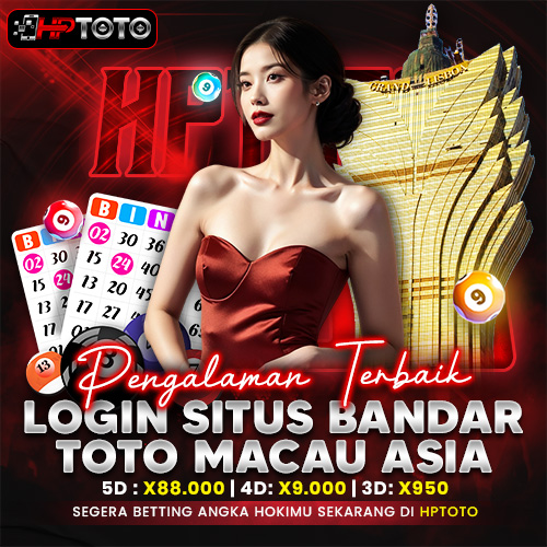 HPTOTO | Pengalaman Terbaik Login Situs Bandar Toto Macau Asia