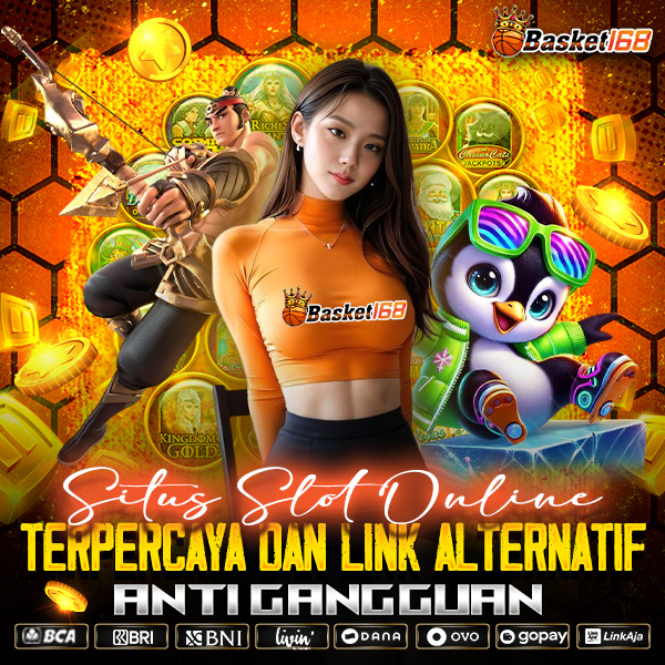 BASKET168 * Situs Slot Online Terpercaya dan Link Alternatif Anti Gangguan