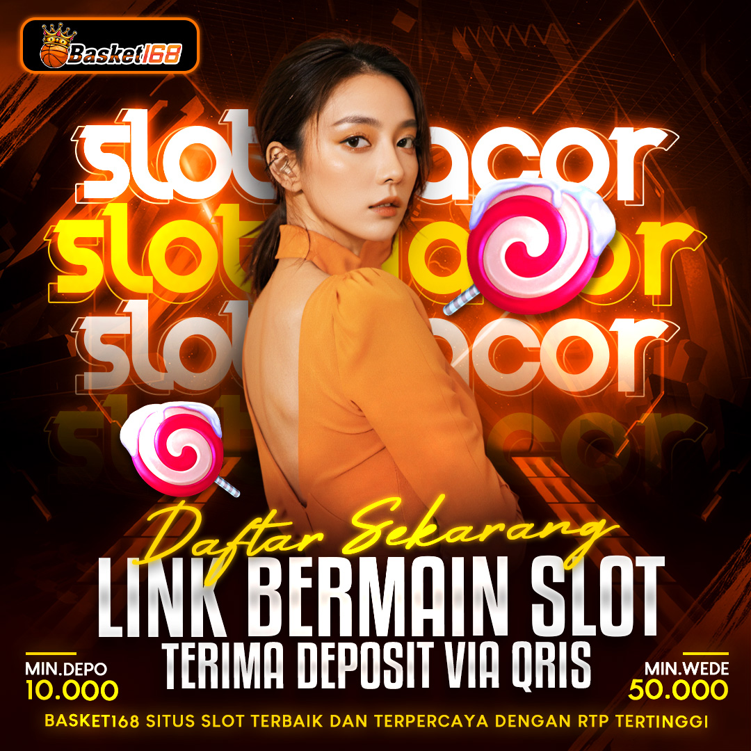 BASKET168 * Daftar Sekarang Link Bermain Slot Terima Deposit Via Qris 