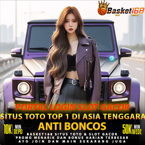 BASKET168 >> Login Slot Gacor & Situs Toto Top 1 Di Asia Tenggara Mudah Cepat