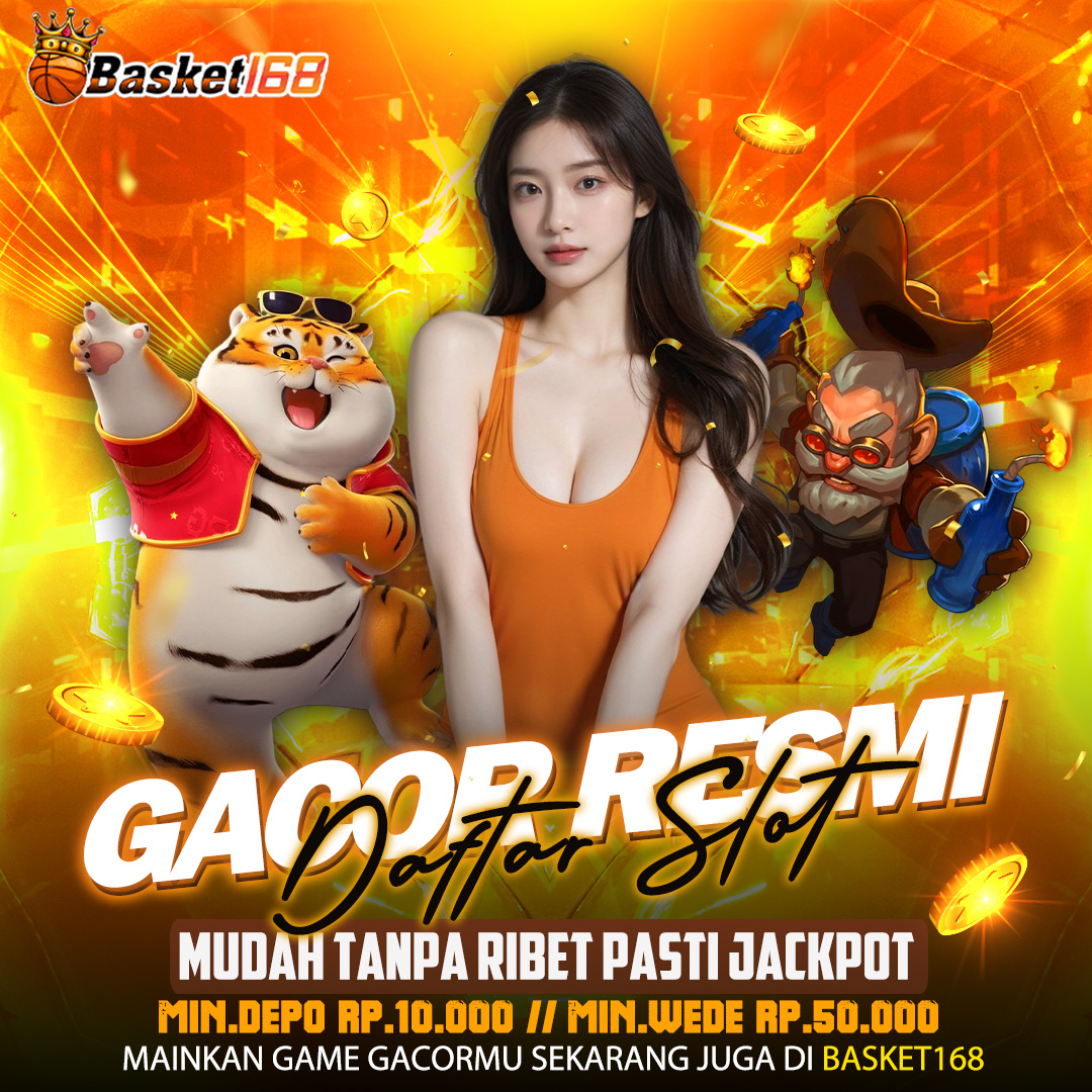 BASKET168 🚀 Daftar Slot Gacor Resmi Mudah Tanpa Ribet Pasti Jackpot
