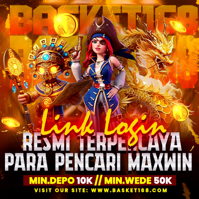 BASKET168 | Link Login Resmi Terpercaya Para Pencari Maxwin