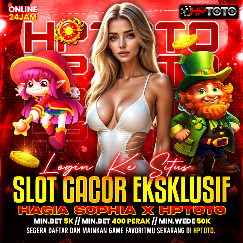 Login ke Situs Slot Gacor Eksklusif | HAGIA SOPHIA x HPTOTO