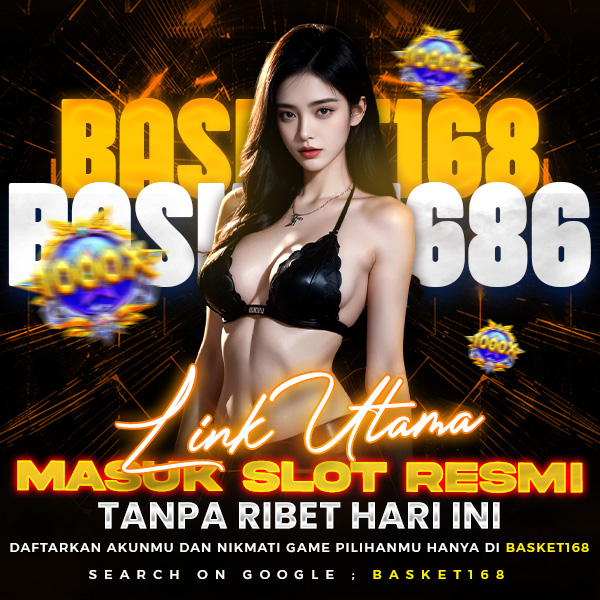 Basket168 : Link Utama Masuk Slot Resmi Tanpa Ribet Hari Ini