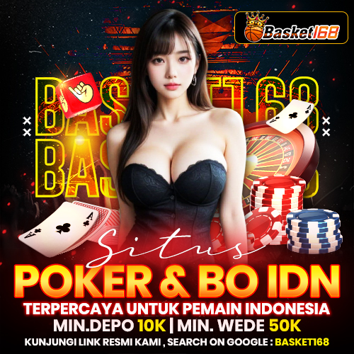 Basket168: Situs Poker & BO IDN Terpercaya Untuk Pemain Indonesia