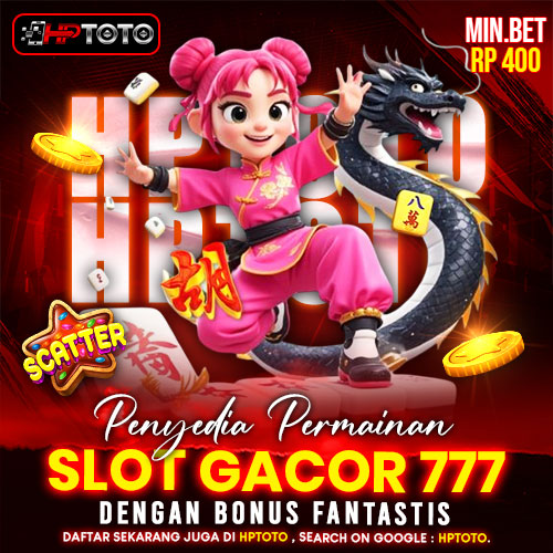 HPTOTO | Penyedia Permainan Slot Gacor 777 Dengan Bonus Fantastis