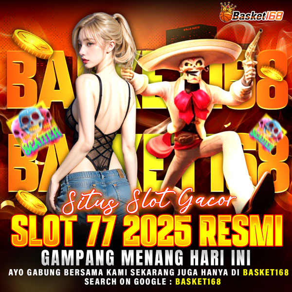 BASKET168: Situs Slot Gacor & Slot 77 2025 Resmi Gampang Menang Hari ini