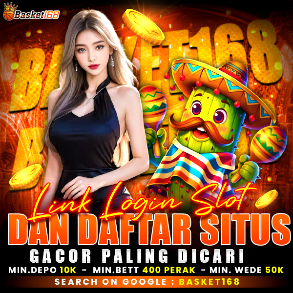 Basket168 ✈️ Link Login Slot Dan Daftar Situs Resmi Paling Dicari