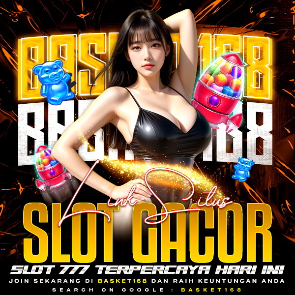 BASKET168 > Link Situs Slot Gacor Slot 777 Terpercaya Hari Ini Gampang Menang