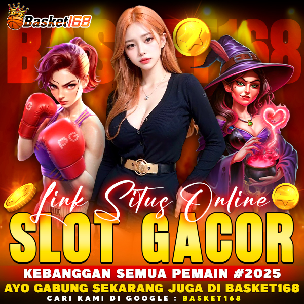 BASKET168 Link Situs Online Slot Gacor Kebanggaan Semua Pemain #2025
