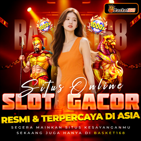 Basket168 : Situs Online Slot Gacor Resmi & Terpercaya Di Asia