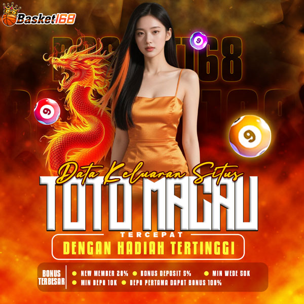 BASKET168: Data Keluaran Situs Toto Macau Tercepat Dengan Hadiah Tertinggi