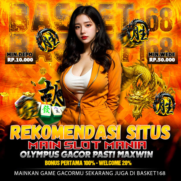 BASKET168 - Rekomendasi Situs Main Slot Mania Olympus Gacor Pasti Maxwin