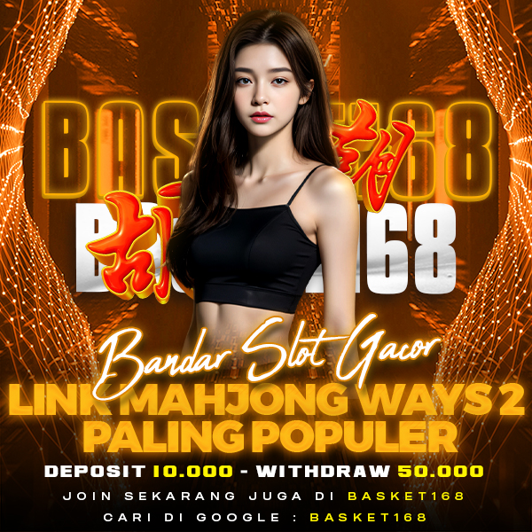 BASKET168 # Bandar Slot Gacor & Link Mahjong Ways 2 Paling Populer