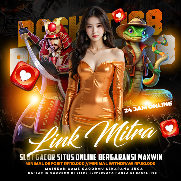 BASKET168 | Link Mitra Slot Gacor & Situs Online Bergaransi Maxwin