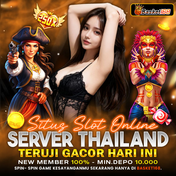 BASKET168: Situs Slot Online Server Thailand Teruji Gacor Hari Ini