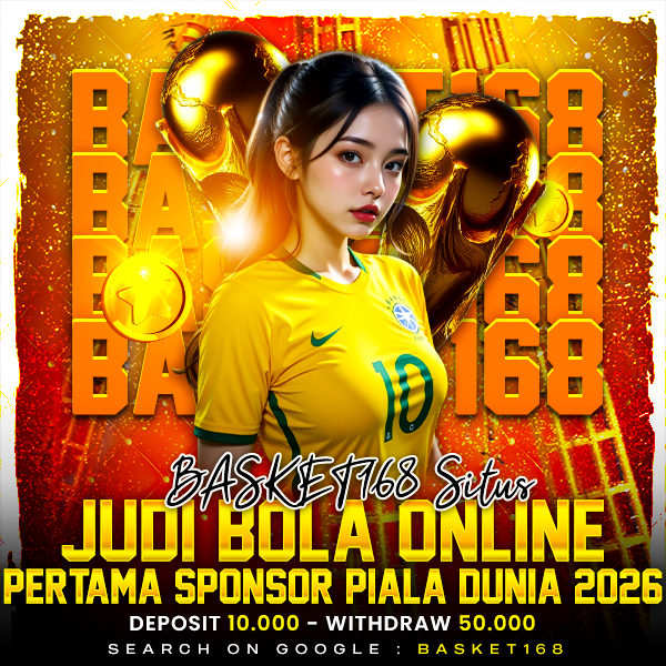 BASKET168 Situs Judi Bola Online Pertama Sponsor Piala Dunia 2026