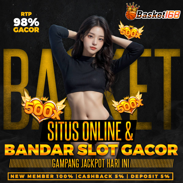 Basket168 Situs Online & Bandar Slot Gacor Gampang Jackpot Hari Ini