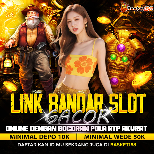 BASKET168 | Link Bandar Slot Gacor Online Dengan Bocoran Pola RTP Akurat