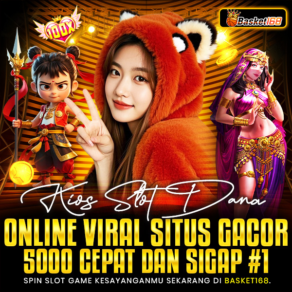 BASKET168: Kios Slot Dana Online Viral Situs Gacor 5000 Cepat Dan Sigap #1