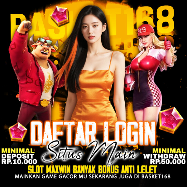 BASKET168 - Daftar Login Situs Main Slot Maxwin Banyak Bonusnya Anti Lelet