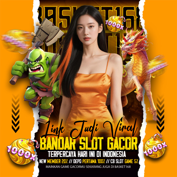 BASKET168 - Link Judi Viral & Bandar Slot Gacor Terpercaya Hari Ini Di Indonesia