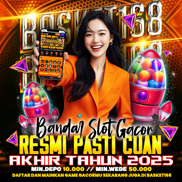 SITUS SLOT BASKET168 ⚡️ Bandar Slot Gacor Resmi Pasti Cuan Akhir Tahun 2025