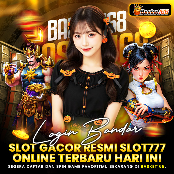 BASKET168™ Login Bandar Slot Gacor Resmi Slot777 Online Terbaru Hari Ini