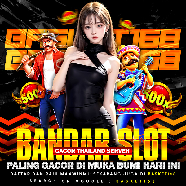 BASKET168 ⚡ Bandar Slot Gacor Thailand Server Paling Gacor Di Muka Bumi Hari Ini
