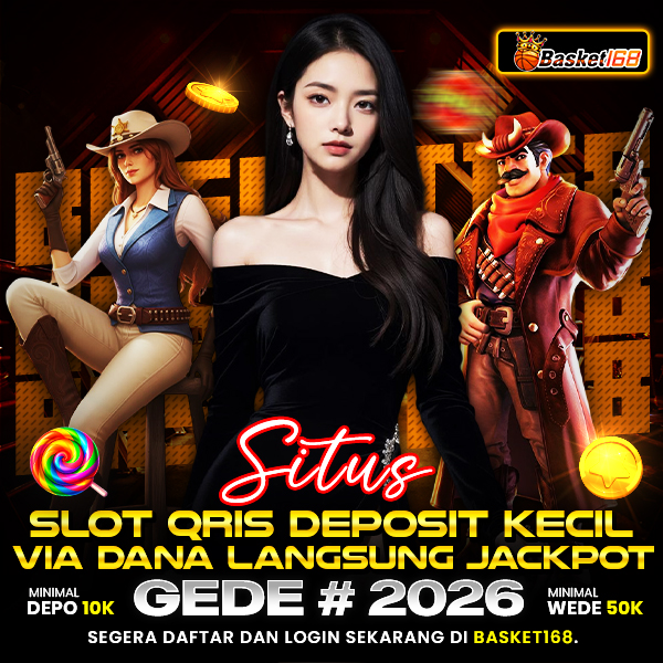 BASKET168 ⚡️ Situs Slot Qris Deposit Kecil Via Dana Langsung Jackpot Gede #2026