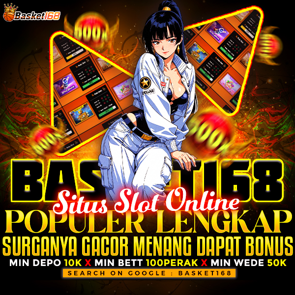 BASKET168 ✈ Situs Slot Online Populer Lengkap Surganya Gacor Menang Dapat Bonus
