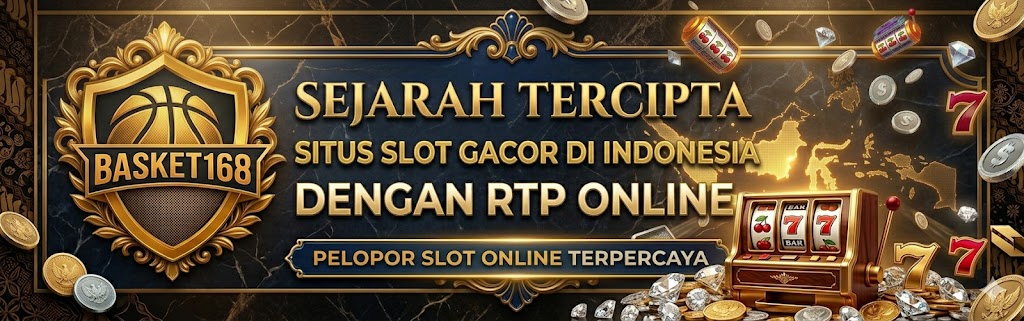 Sejarah Perkembangan Slot Gacor di Indonesia Bersama BASKET168