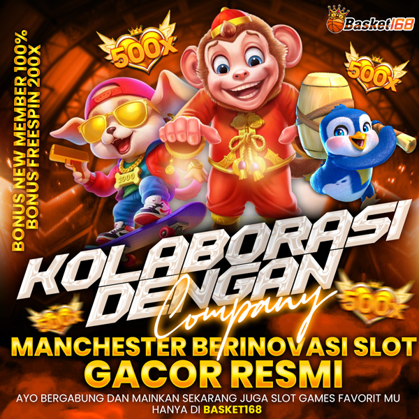 basket168 - Kolaborasi Dengan Company Manchester Berinovasi slot gacor resmi