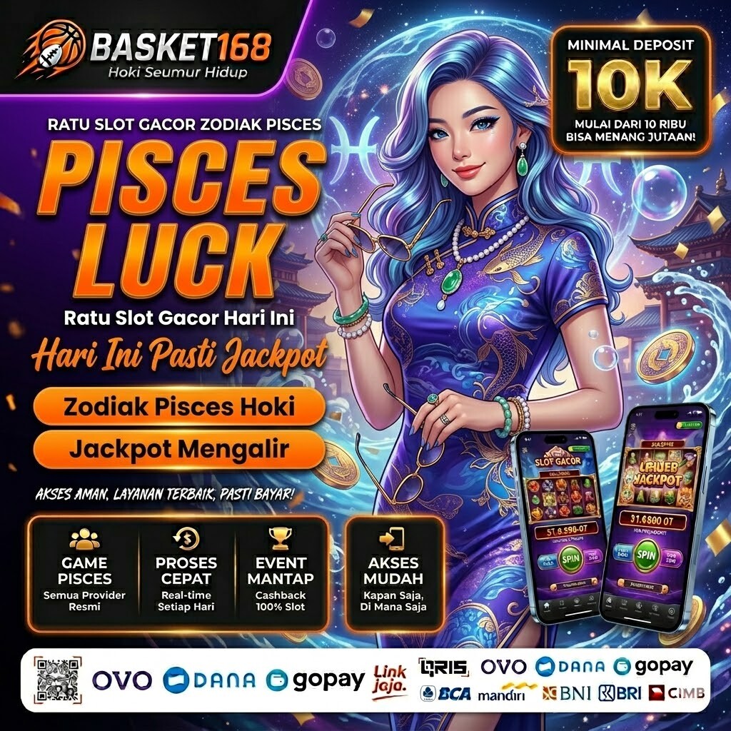 BASKET168 | Ratu Slot Gacor Zodiak Pisces Hari Ini Pasti Jackpot