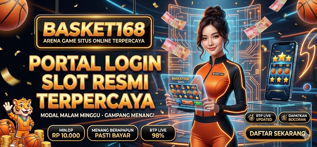 BASKET168 - Portal Login Slot Resmi Terpercaya Modal Malam Minggu