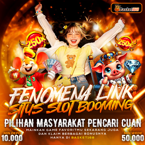 BASKET168 # Fenomena Link Situs Slot Booming Pilihan Masyarakat Pencari Cuan