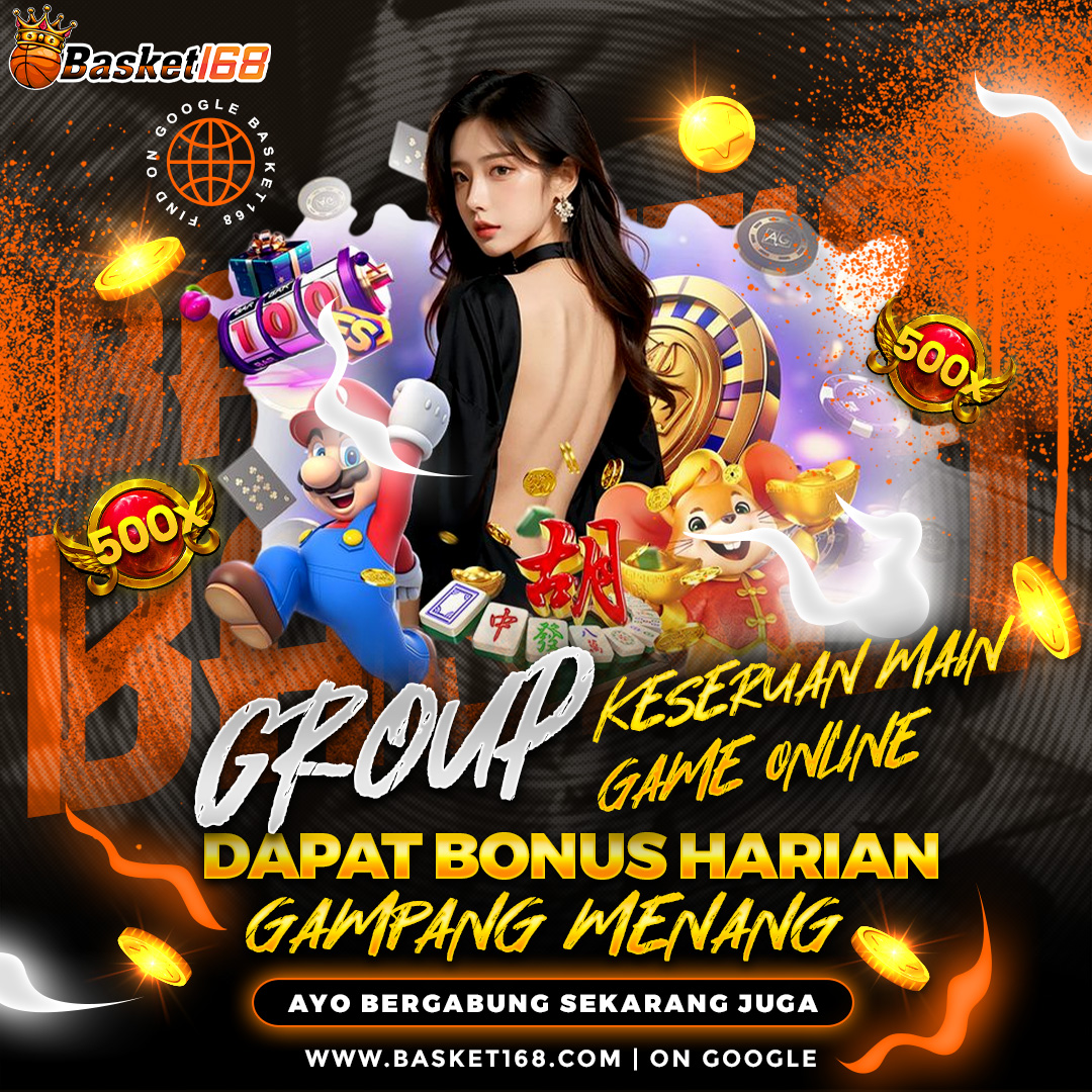BASKET168 ⚡️ Group Keseruan Main Game Online Dapet Bonus Harian Gampang Menang by Hey siriusly