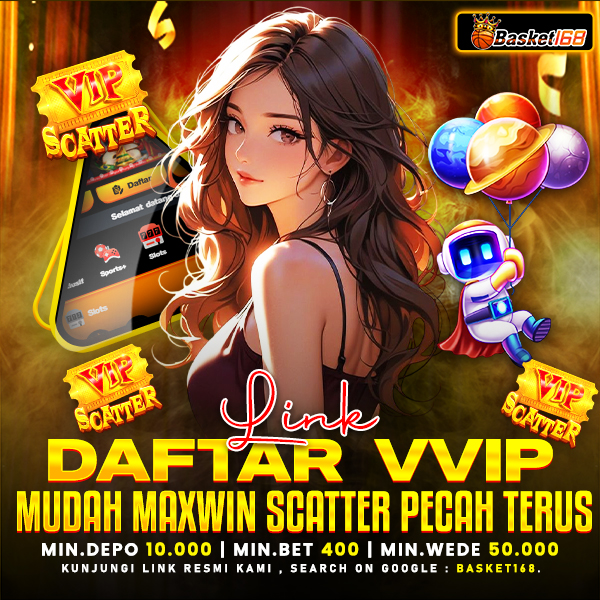 BASKET168 | Link Daftar Akun VVIP Mudah Maxwin Scatter Pecah Terus