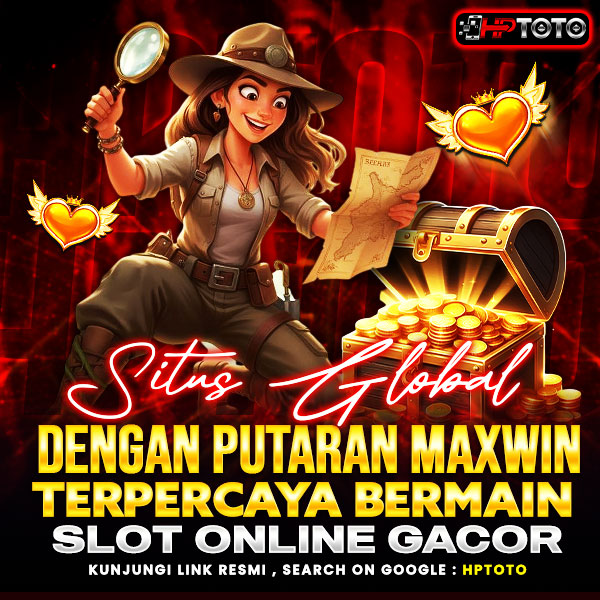 HPTOTO → Situs Global Dengan Putaran Maxwin Terpercaya Bermain Slot Online Gacor